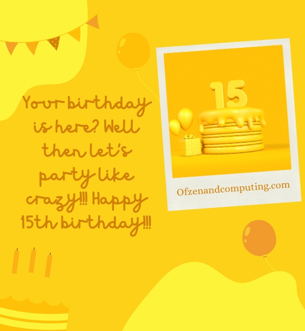 Funny 15th Birthday Captions For Instagram (2022)