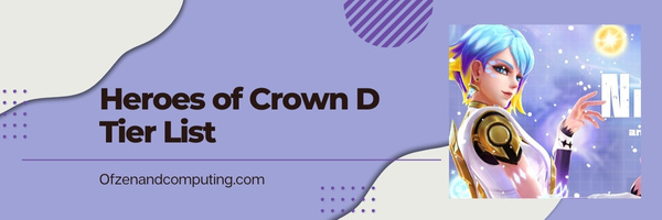 Heroes of Crown D Tier List (2022)