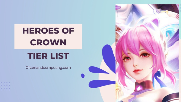 Heroes of Crown Tier List (2022)