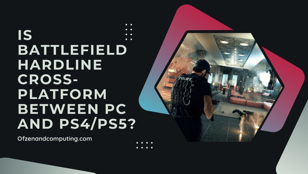 Is Battlefield Hardline Cross-Platform Between PC and PS4/PS5?