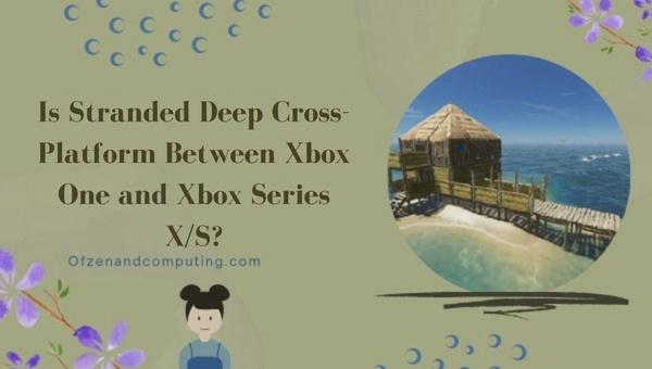 Is Stranded Deep Cross-Platform Between Xbox One and Xbox Series X/S?