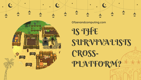 Is The Survivalists Cross-Platform in 2023?