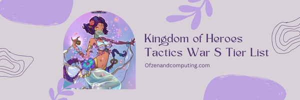 Kingdom of Heroes Tactics War S Tier List (2022)