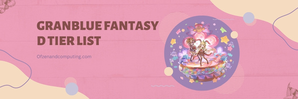 GBF D Tier List (2023)