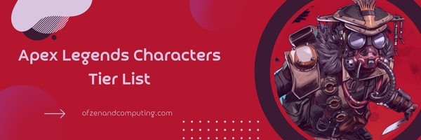 Apex Legends Characters Tier List (2023)