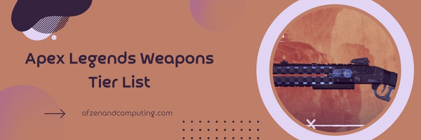 Apex Legends Weapons Tier List (2023)