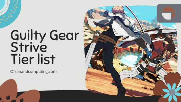 Guilty Gear Strive Tier List (2023) Best Characters