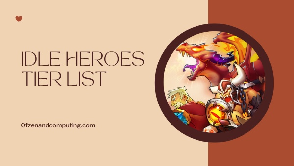 Idle Heroes Tier List (2023)
