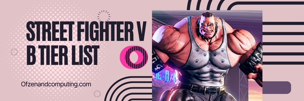 Street Fighter V B Tier List (2023)