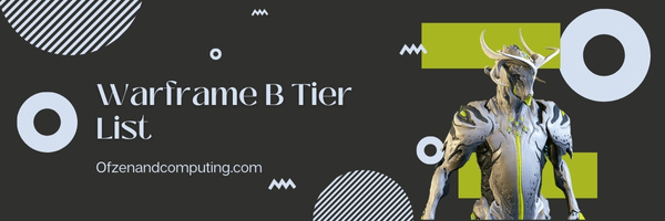 Warframe B Tier List (2023)