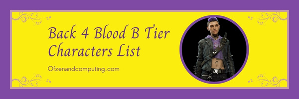 Back 4 Blood B Tier Characters List (2025)