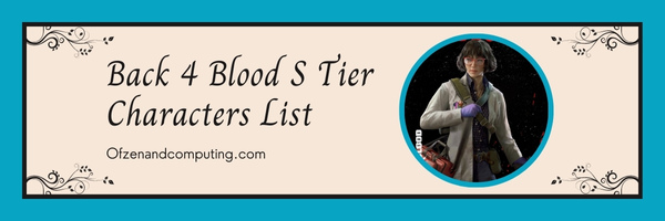 Back 4 Blood S Tier Characters List (2025)