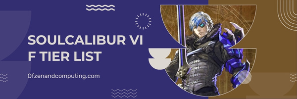 Soulcalibur VI F Tier List (2023)