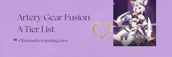 Artery Gear Fusion A Tier List (2025)