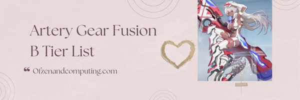 Artery Gear Fusion B Tier List (2025)