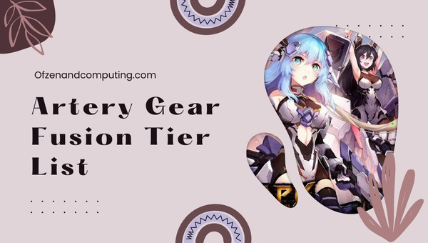 Artery Gear Fusion Tier List (June 2025)