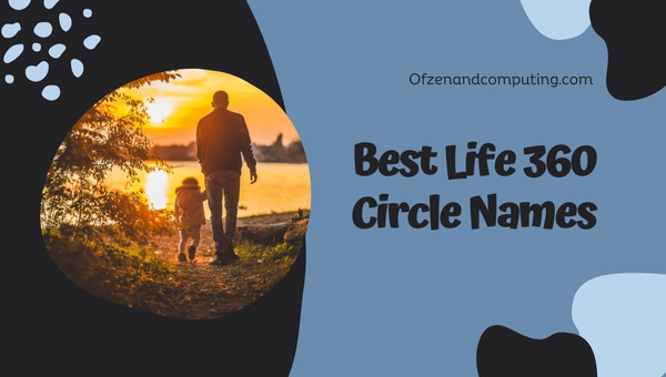 Best Life360 Circle Names Ideas (2025)