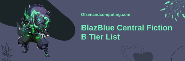 BlazBlue Central Fiction B Tier List (2025)