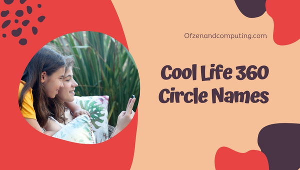 Cool Life360 Group Names Ideas (2025)