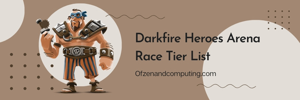 Darkfire Heroes Arena Race Tier List (2025)