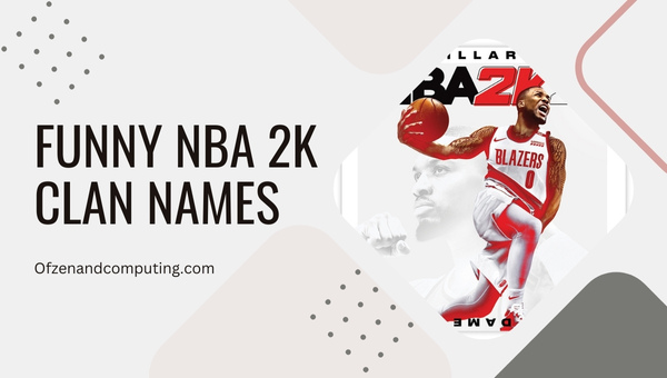 Funny NBA 2K Clan Names (2025)