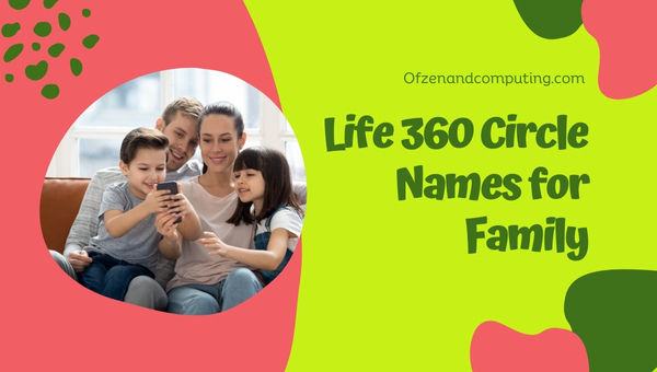 More Life360 Circle Name Ideas (2025)