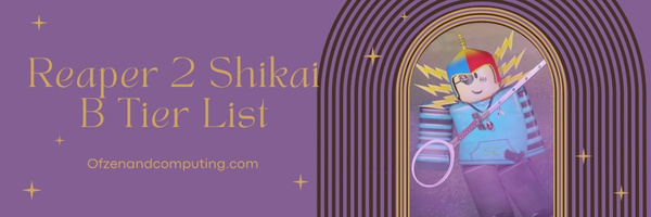 Reaper 2 Shikai B Tier List (2025)