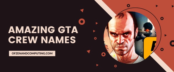 Amazing GTA Crew Names Ideas (2025)