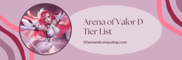 Arena of Valor D Tier List (2025)