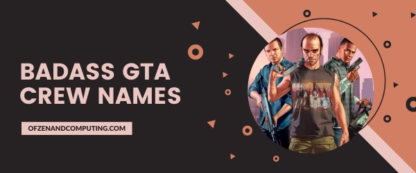 Badass GTA Crew Names Ideas (2025)