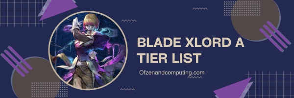 Blade Xlord A Tier List (2025)