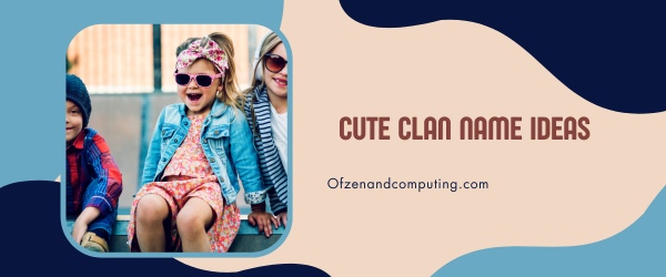 Cute Clan Names Ideas (2025)