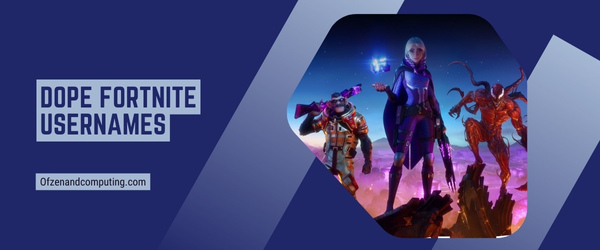 Dope Fortnite Usernames 2025 (Names)