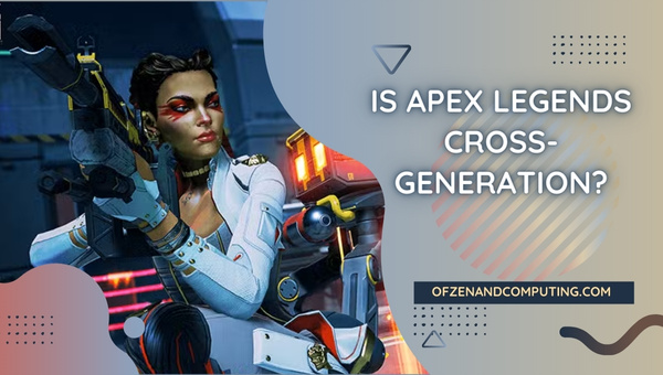 Is Apex Legends Cross-Generation in 2025?