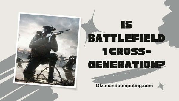 Is Battlefield 1 Cross-Generation in 2025?
