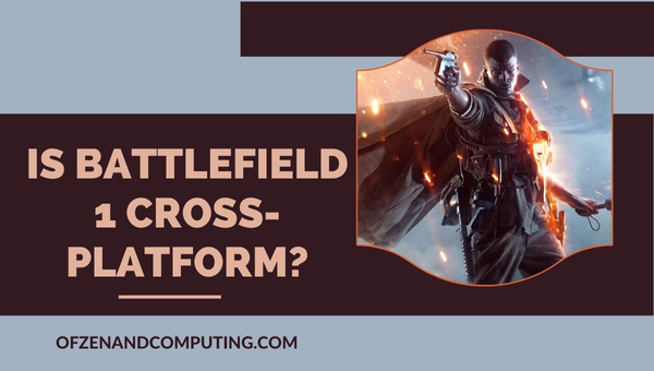 Is Battlefield 1 Cross-Platform in 2025?