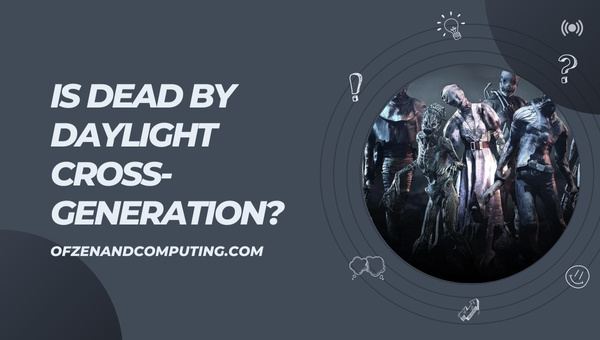 Is Dead By Daylight Cross-Generation in 2025?