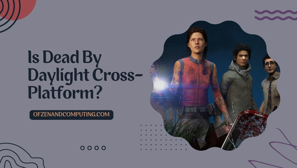 Is Dead By Daylight Cross-Platform in 2025?