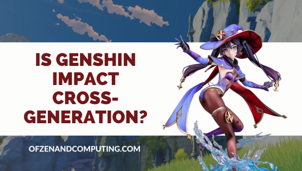 Is Genshin Impact Cross-Generation in 2025?