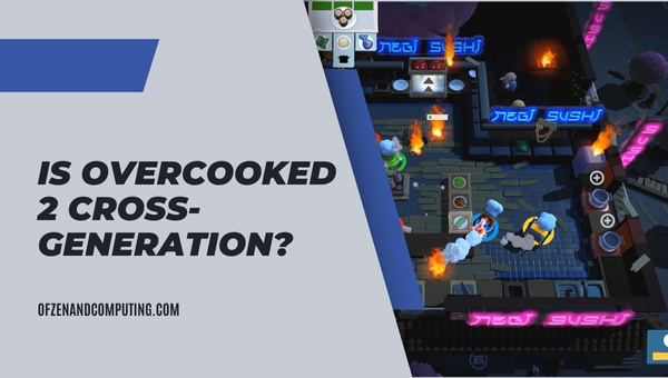 Is Overcooked 2 Cross-Generation?