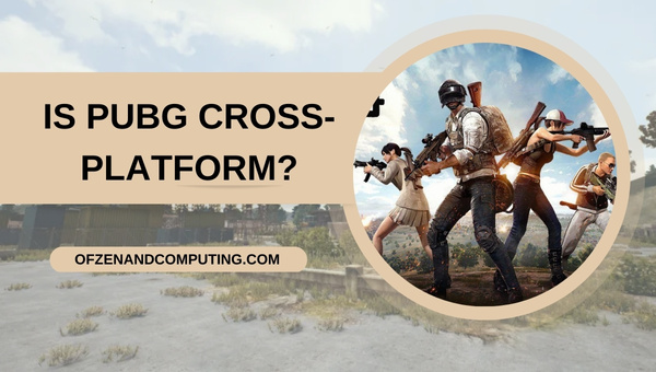 Is PUBG Cross-Platform in 2025?