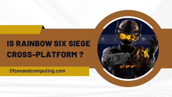 Is Rainbow Six Siege Cross-Platform in 2025?