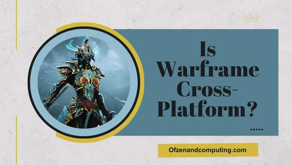 Is Warframe Cross-Platform in 2025?