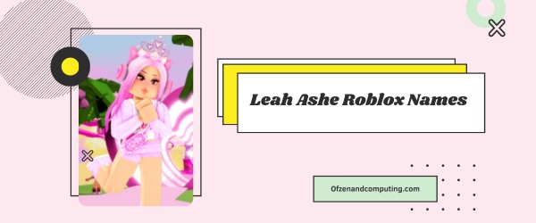 Leah Ashe Roblox Names Ideas 2025 (Usernames)