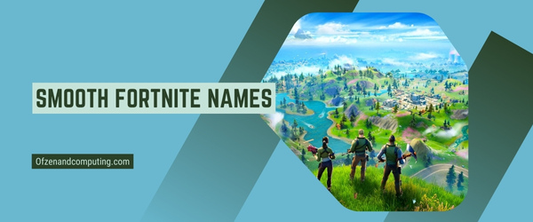 Smooth Fortnite Names 2025 (Usernames)