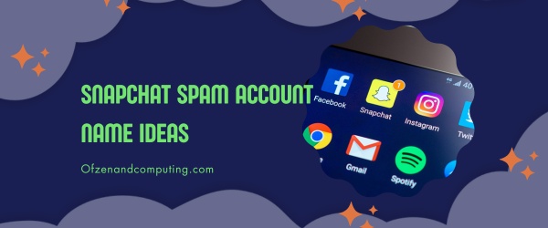 Snapchat Spam Account Names Ideas (2025)