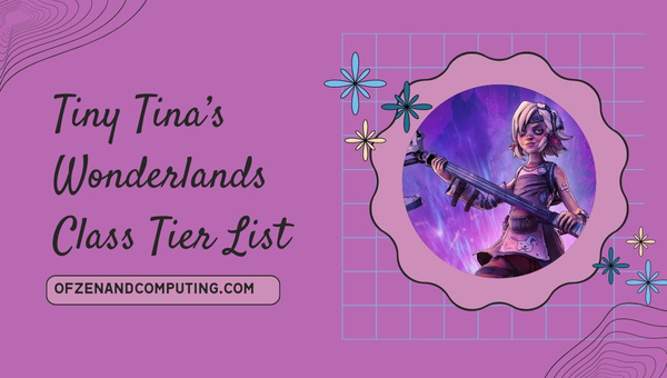 Tiny Tina’s Wonderlands Class Tier List (June 2025)