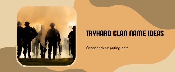 Tryhard Clan Names Ideas (2025)