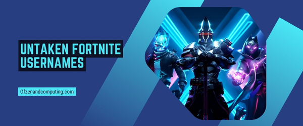 Untaken Fortnite Usernames 2025 (Usernames)