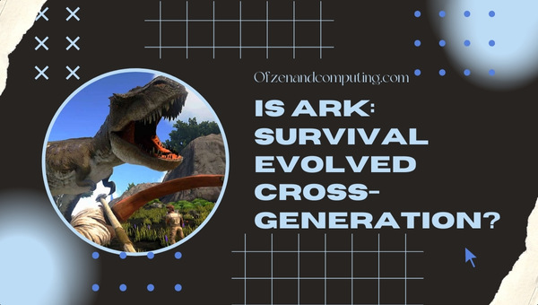 Is Ark: Survival Evolved Cross-Generation in 2025?